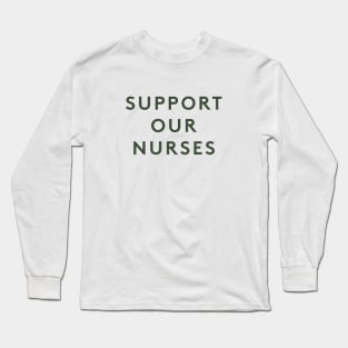 Support Our Nurses Long Sleeve T-Shirt
